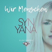 Elektropop und Sozialkritik - das ist ein seltenes Pärchen. Synyana hat sich darauf eingeschworen und präsentiert ihre neue Single "Wir Menschen".